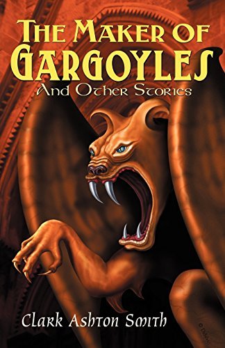 Clark Ashton Smith/The Maker of Gargoyles and Other Stories