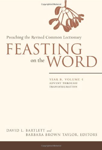 David L. Bartlett Feasting On The Word Year B Vol. 1 Advent Through Transfiguration 