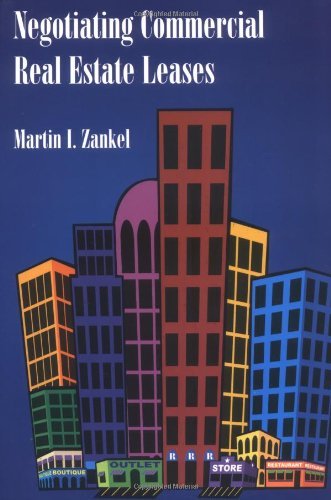 Martin I. Zankel Negotiating Commercial Real Estate Leases 