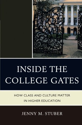 Jenny M. Stuber/Inside the College Gates@ How Class and Culture Matter in Higher Education