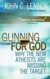 John Lennox Gunning For God Why The New Atheists Are Missing The Target 