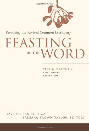 David L. Bartlett Feasting On The Word Year B Volume 2 Lent Through Eastertide 