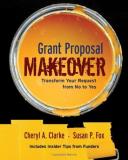 Cheryl A. Clarke Grant Proposal Makeover Transform Your Request From No To Yes 