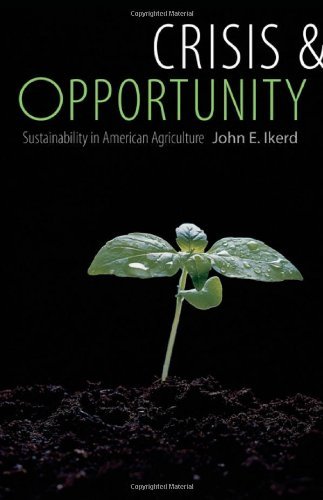 John E. Ikerd/Crisis & Opportunity@ Sustainability in American Agriculture
