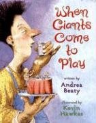Andrea Beaty/When Giants Come to Play