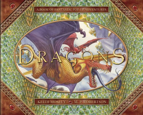 Keith Moseley Dragons A Pop Up Book Of Fantastic Adventures 
