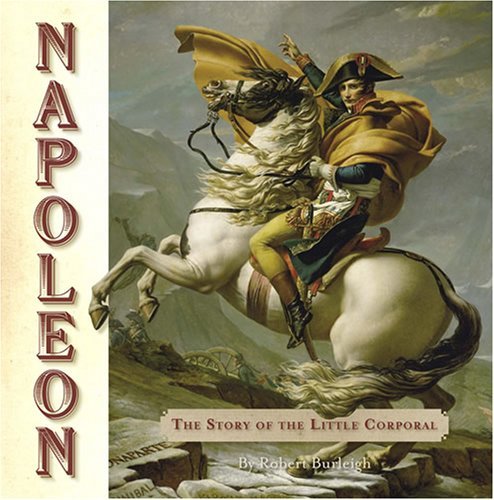 Robert Burleigh/Napoleon@The Story Of The Little Corporal