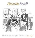 Jack Ziegler How's The Squid? A Book Of Food Cartoons 