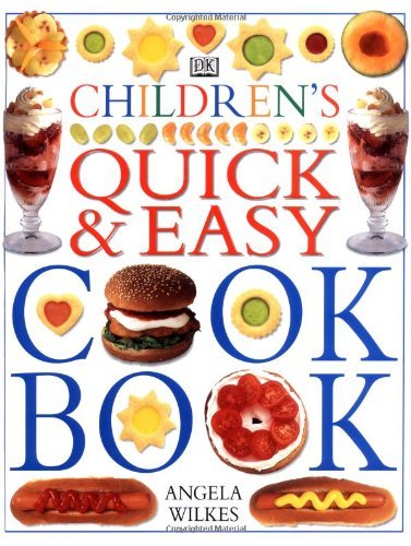 Angela Wilkes Children's Quick And Easy Cookbook 
