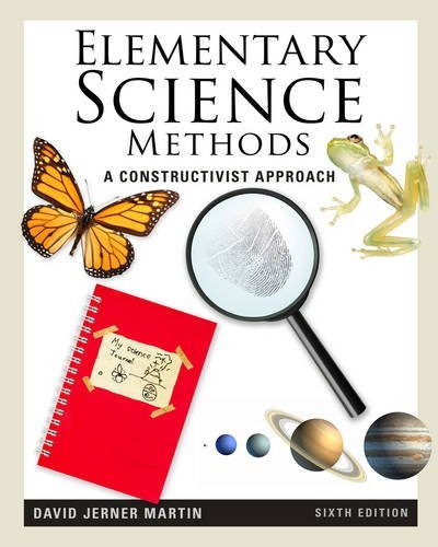 David Jerner Martin Elementary Science Methods A Constructivist Approach 0006 Edition; 