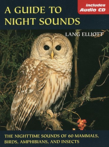 Lang Elliott A Guide To Night Sounds The Nighttime Sounds Of 60 Mammals Birds Amphib Rev And Expande 