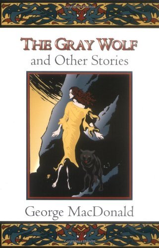 George MacDonald/The Gray Wolf and Other Stories