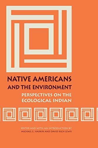 Michael Eugene Harkin Native Americans And The Environment Perspectives On The Ecological Indian 