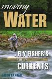 Jason Randall Moving Water A Fly Fisher's Guide To Currents 