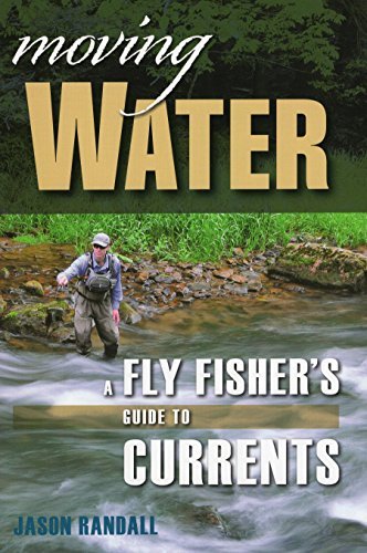 Jason Randall Moving Water A Fly Fisher's Guide To Currents 