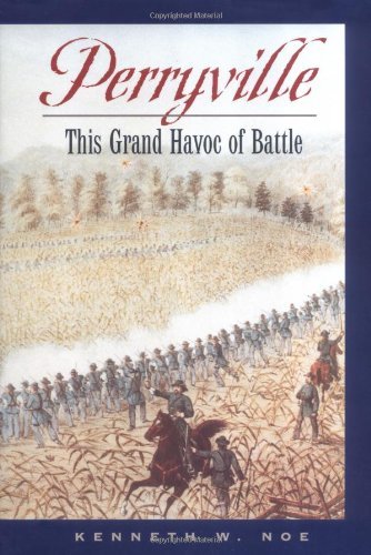 Kenneth W. Noe Perryville This Grand Havoc Of Battle 