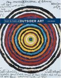 Lyle Rexer How To Look At Outsider Art 