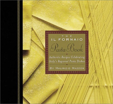 Maurizio Mazzon The Il Fornaio Pasta Book Authentic Recipes Celeb 