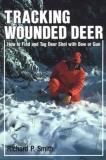 Richard P. Smith Tracking Wounded Deer How To Find And Tag Deer Sh 