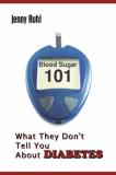 Jenny Ruhl Blood Sugar 101 What They Don't Tell You About Diabetes 
