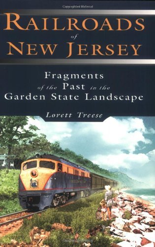Lorett Treese Railroads Of New Jersey Fragments Of The Past In The Garden State Landsca 