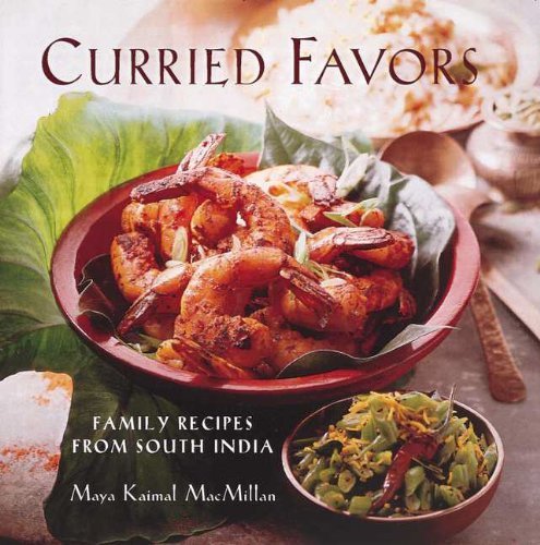 Maya Kaimal Macmillan Curried Favors Family Recipes From South India Revised 