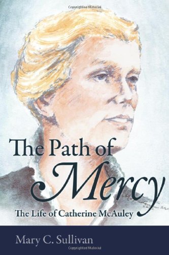 Mary C. Sullivan The Path Of Mercy The Life Of Catherine Mcauley 