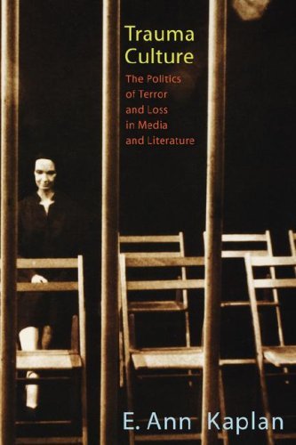 E. Ann Kaplan Trauma Culture The Politics Of Terror And Loss In Media And Lite 