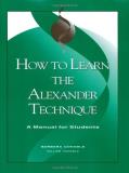Barbara Conable How To Learn The Alexander Technique A Manual For Students 0003 Edition; 