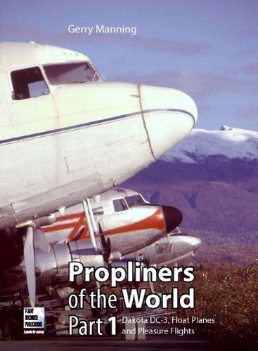 Gerry Manning Propliners Of The World Part 1 Douglas Dc 3s Float Planes And Pleasure Flights 