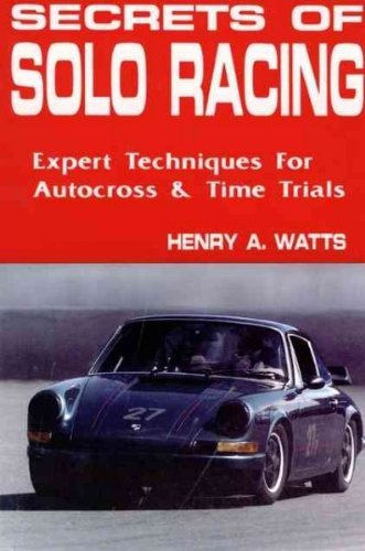 Henry Watts Secrets Of Solo Racing Expert Techniques For Autocross And Time Trials 