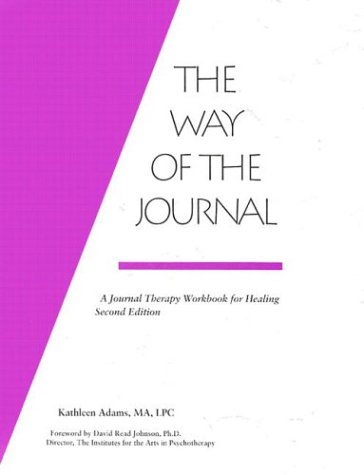 Kathleen Adams Way Of The Journal A Journal Therapy Workbook For Healing 0002 Edition; 