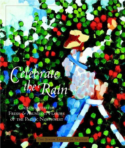 Junior League of Seattle,Inc In Ass,The/Celebrate the Rain