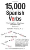 Stephen J. Thompson 15 000 Spanish Verbs Fully Conjugated In All The Tenses Using Pattern 0002 Edition; 