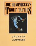 Joe Humphreys Joe Humphreys's Trout Tactics Updated & Expanded 0002 Edition;revised 