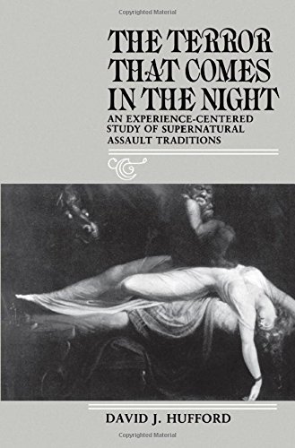 David J. Hufford The Terror That Comes In The Night An Experience Centered Study Of Supernatural Assa Revised 