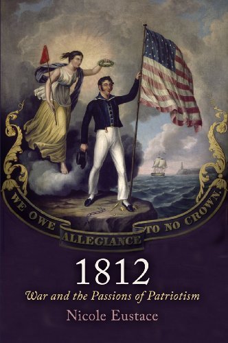Nicole Eustace 1812 War And The Passions Of Patriotism 