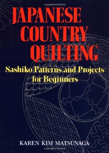 Karen Kim Matsunaga Japanese Country Quilting Sashiko Patterns And Projects For Beginners 