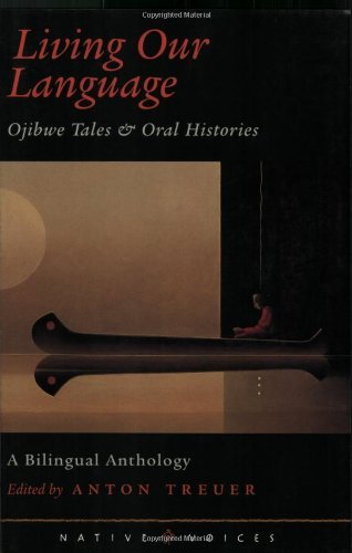 Anton Treuer Living Our Language Ojibwe Tales And Oral Histories 
