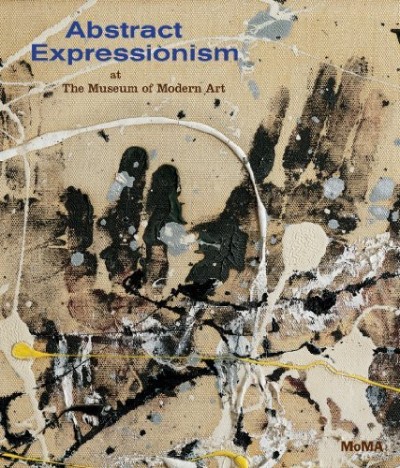 Ann Temkin Abstract Expressionism At The Museum Of Modern Art Selections From The Collection 
