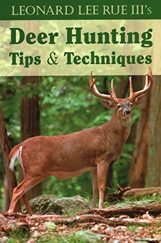 Leonard Lee Rue Deer Hunting Tips And Techniques 
