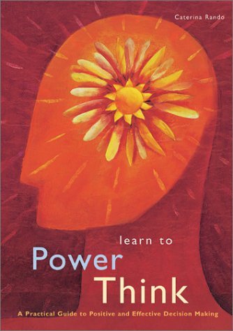 Caterina Rando/Learn To Power Think: A Practical Guide To Positiv