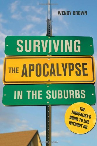 Wendy Brown/Surviving the Apocalypse in the Suburbs@ The Thrivalist's Guide to Life Without Oil