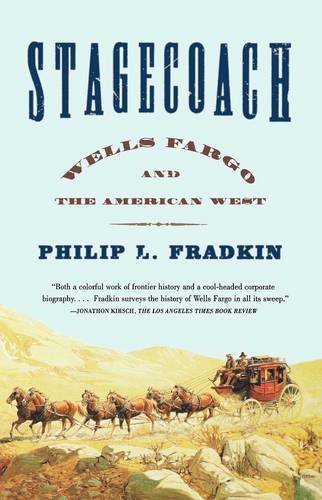 Philip L. Fradkin/Stagecoach@ Wells Fargo and the American West