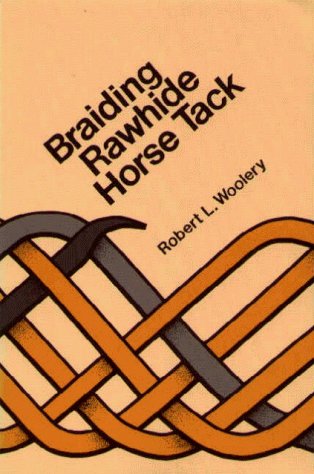 Robert L. Woolery Braiding Rawhide Horse Tack 