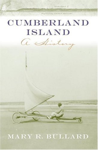 Mary R. Bullard Cumberland Island A History Revised 