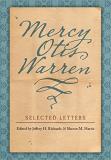 Mercy Otis Warren Mercy Otis Warren Selected Letters 