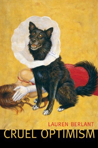 Lauren Berlant/Cruel Optimism