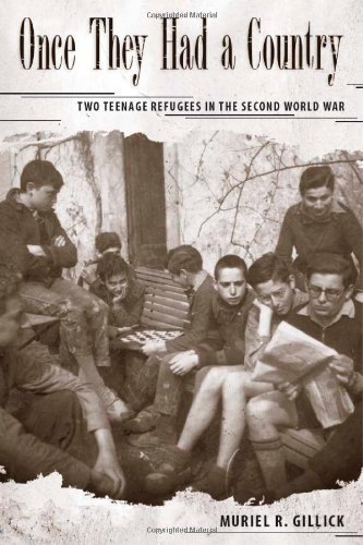 Muriel R. Gillick Once They Had A Country Two Teenage Refugees In The Second World War 