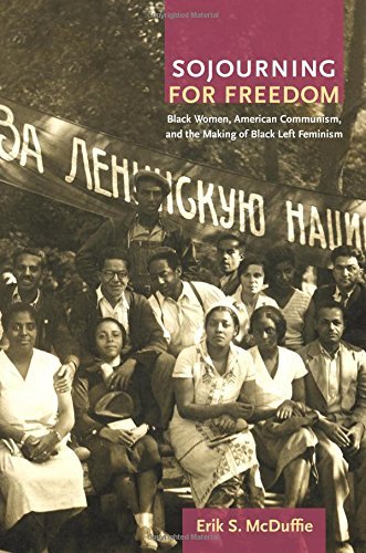 Erik S. Mcduffie Sojourning For Freedom Black Women American Communism And The Making O 